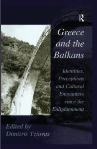 Greece and the Balkans: Identities, Perceptions and Cultural Encounters Since the Enlightenment greece balcans